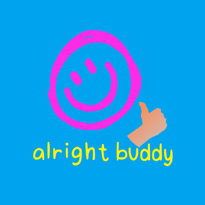 alright buddy